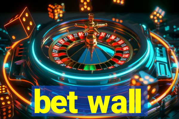 bet wall