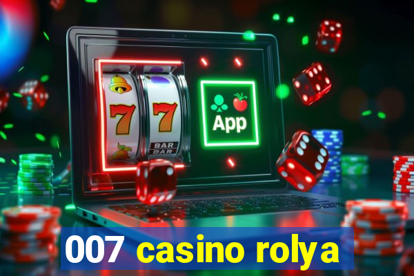 007 casino rolya