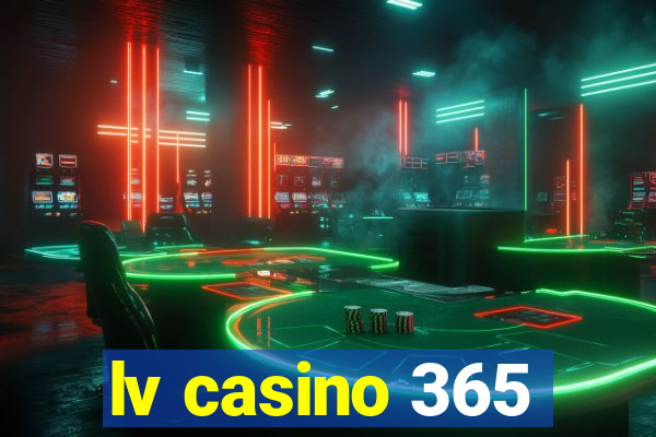 lv casino 365