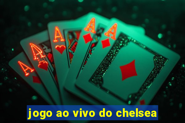 jogo ao vivo do chelsea