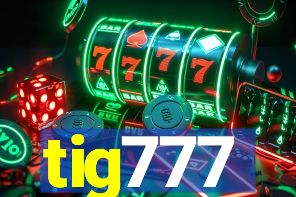 tig777