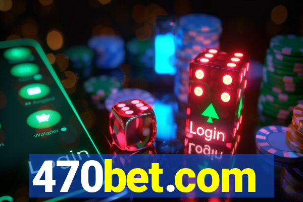 470bet.com