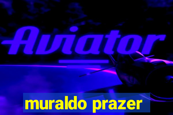 muraldo prazer