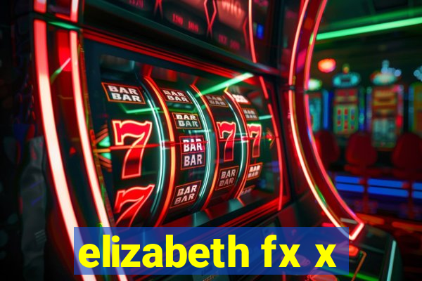 elizabeth fx x