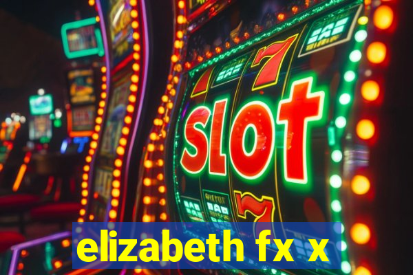 elizabeth fx x