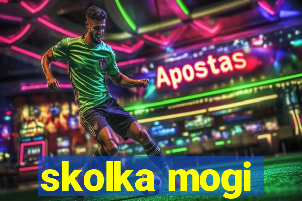 skolka mogi