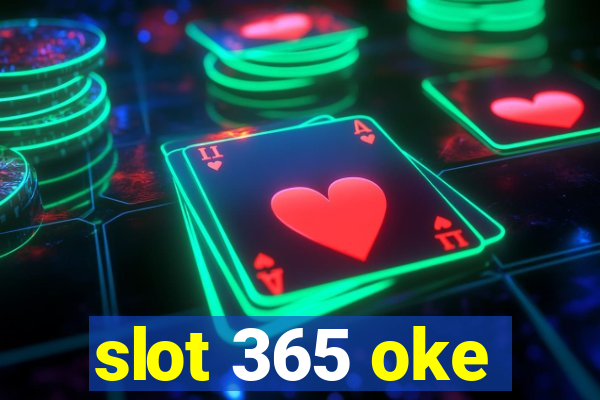 slot 365 oke