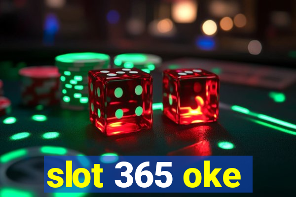 slot 365 oke