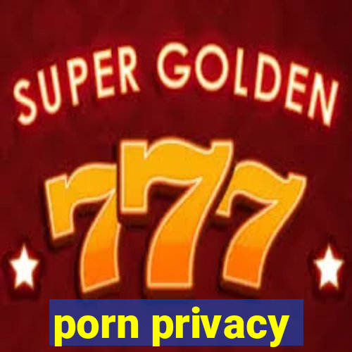 porn privacy