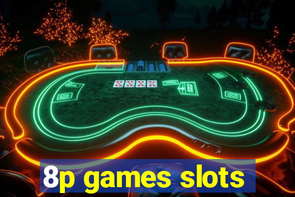 8p games slots