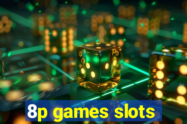 8p games slots