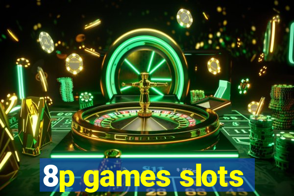 8p games slots