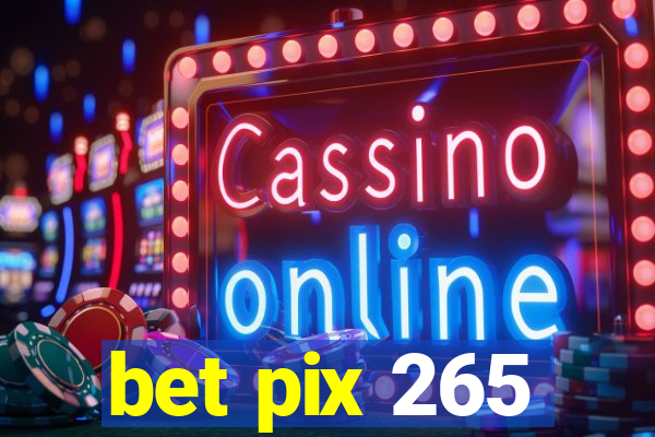 bet pix 265