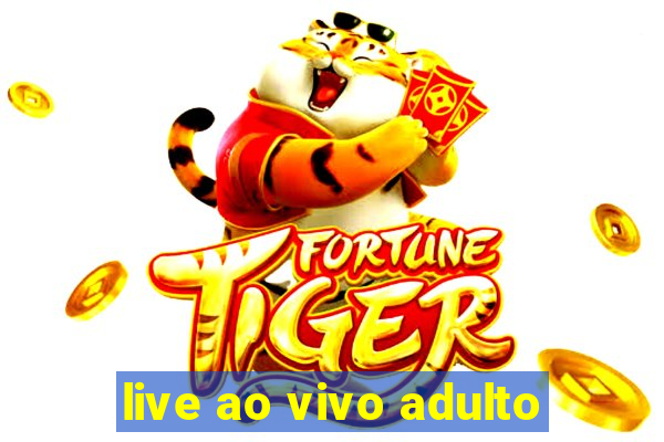 live ao vivo adulto