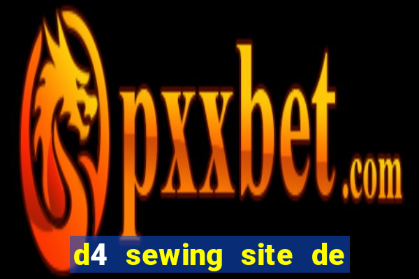 d4 sewing site de relacionamento login