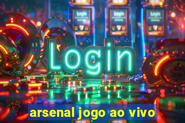 arsenal jogo ao vivo