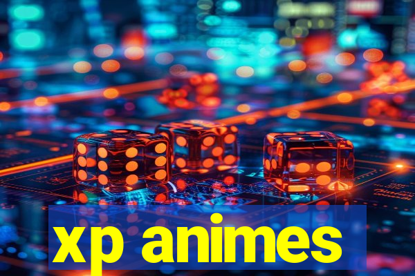 xp animes