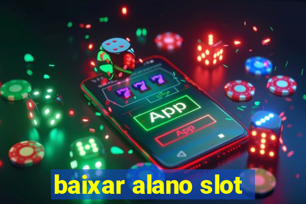 baixar alano slot