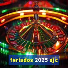 feriados 2025 sjc