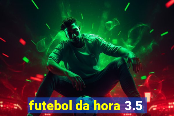 futebol da hora 3.5