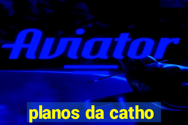 planos da catho