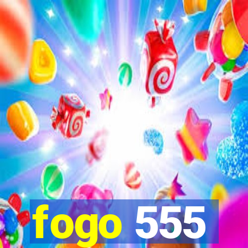 fogo 555