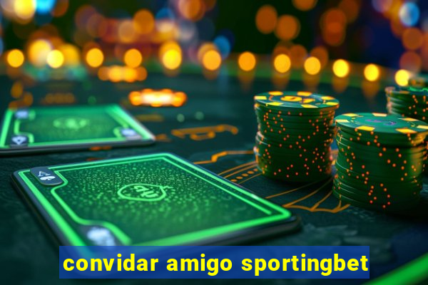 convidar amigo sportingbet