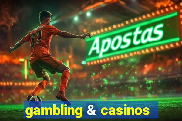 gambling & casinos