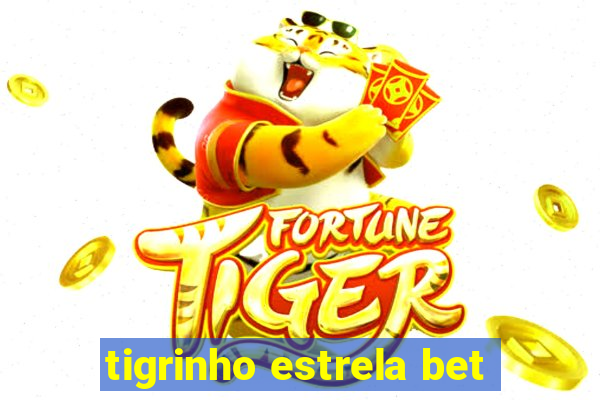 tigrinho estrela bet