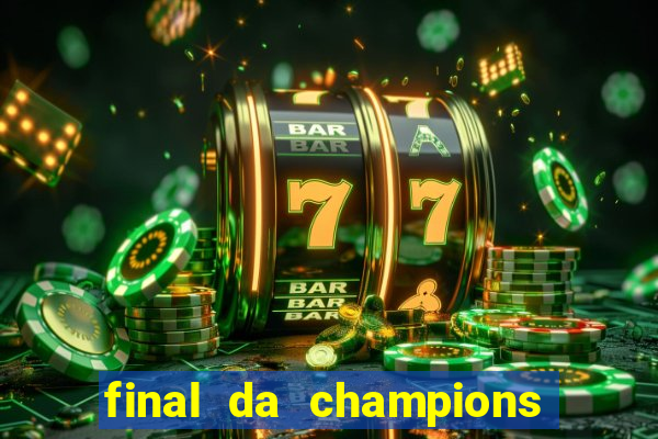 final da champions onde assistir