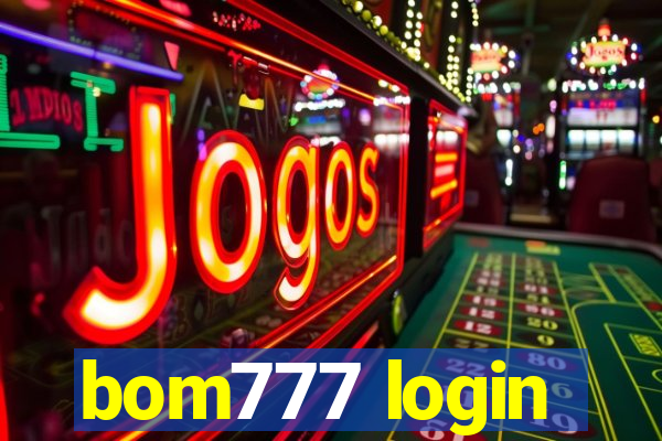 bom777 login