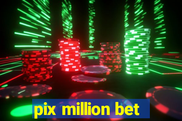 pix million bet