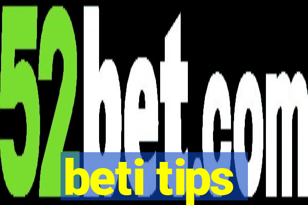 beti tips