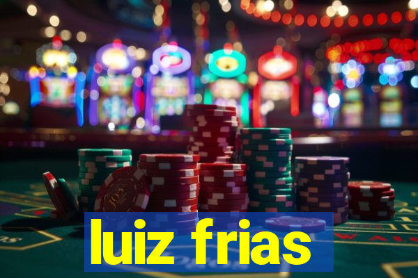 luiz frias