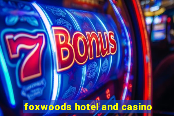 foxwoods hotel and casino