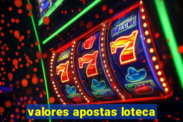 valores apostas loteca