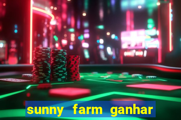 sunny farm ganhar dinheiro de verdade