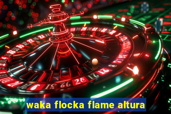 waka flocka flame altura