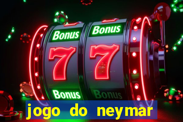 jogo do neymar para ganhar dinheiro