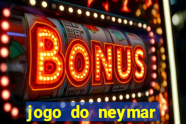 jogo do neymar para ganhar dinheiro