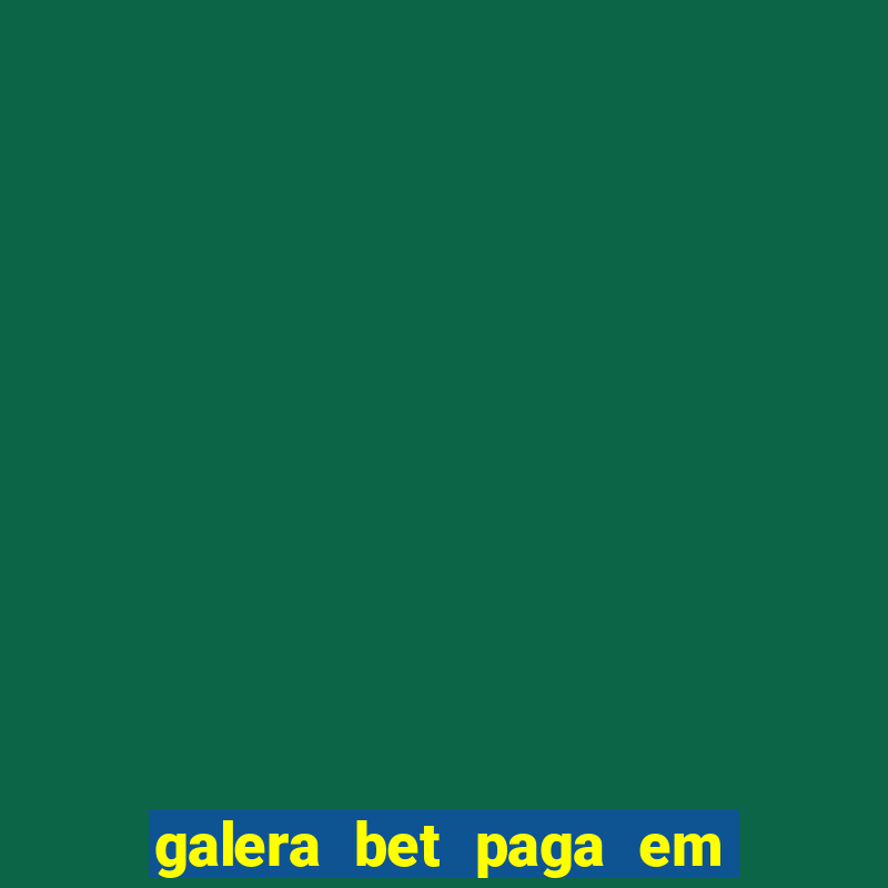 galera bet paga em quanto tempo