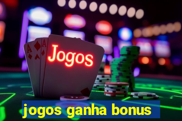 jogos ganha bonus