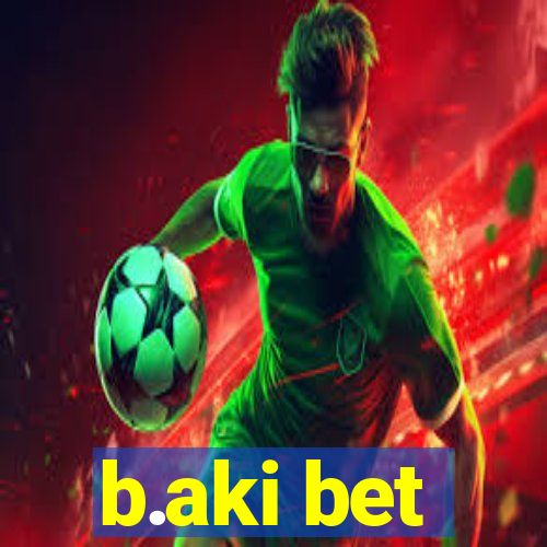 b.aki bet