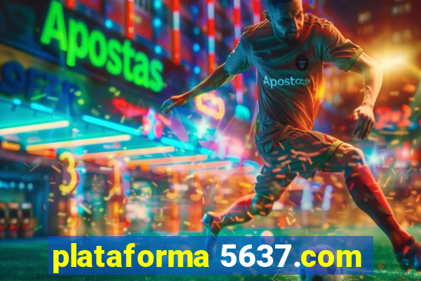 plataforma 5637.com