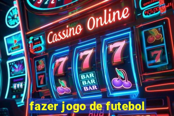 fazer jogo de futebol