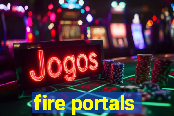 fire portals