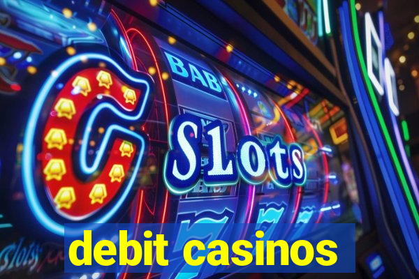 debit casinos