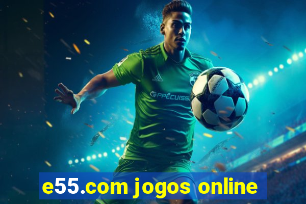 e55.com jogos online