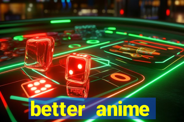 better anime download apk