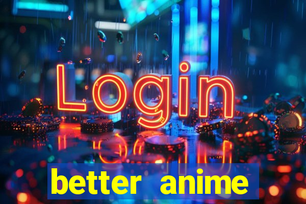 better anime download apk